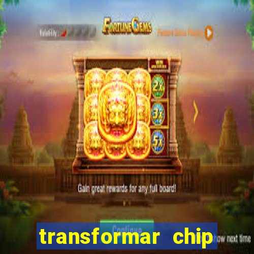 transformar chip tim em esim